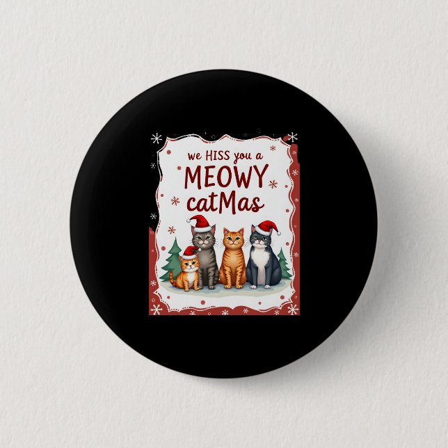 We Hiss You A Meowy Catmas Funny Cat Christmas Ugl 6 Cm Round Badge (Front)