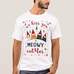 We Hiss You A Meowy Catmas Funny Cat Christmas Ugl T-Shirt