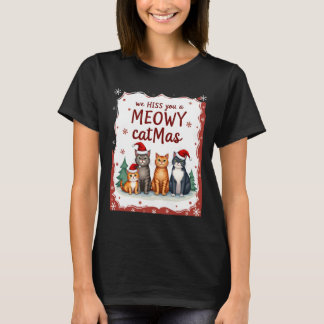 We Hiss You A Meowy Catmas Funny Cat Christmas Ugl T-Shirt