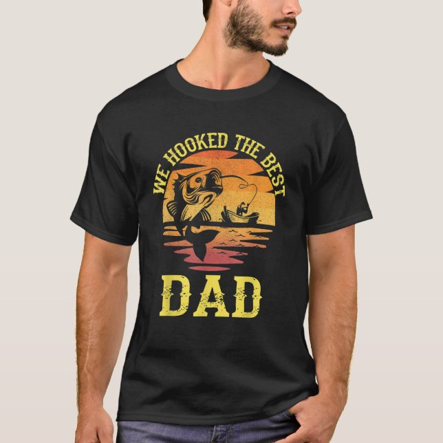 We hooked the best dad funny fishing father day T  T-Shirt (Front)