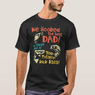 We Hooked The Best Dad No Trout About It You Total T-Shirt