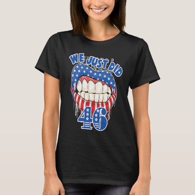 We Just Did 46  Distressed Patriotic Red White Blu T-Shirt (Front)