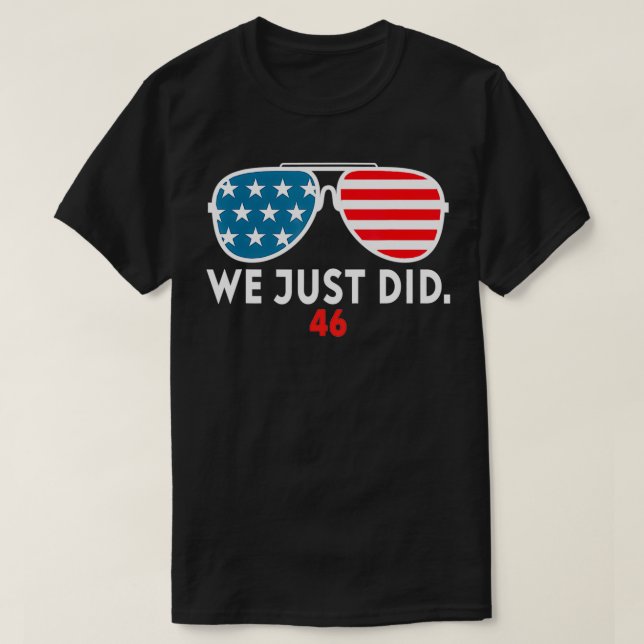We Just Did 46 Graphic  T-Shirt (Design Front)
