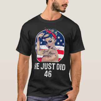 We Just Did 46   We Just did 46 Inauguration Day 2 T-Shirt