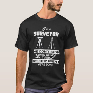 We Just Stop Survey When We Done Surveyor Sweat T-Shirt