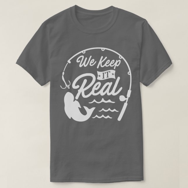 We Keep It Real 1 T-Shirt (Design Front)