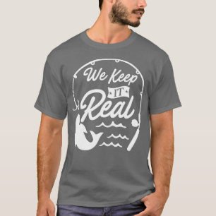We Keep It Real 1 T-Shirt