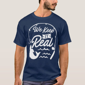 We Keep It Real T-Shirt
