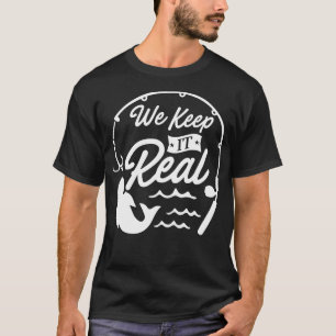 We Keep It Real T-Shirt