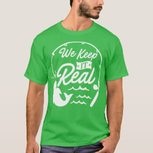 We Keep It Real T-Shirt