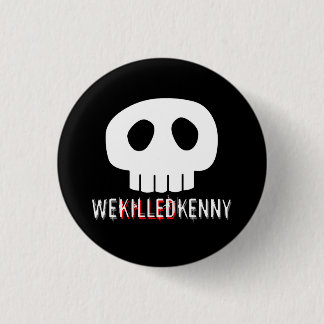 We Killed Kenny 3 Cm Round Badge