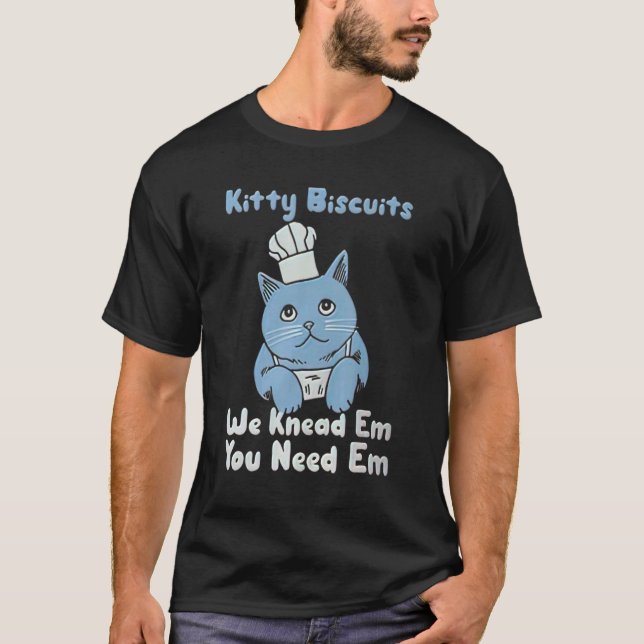 We Knead Em You Need Em  Cat Making Biscuits  Cute T-Shirt (Front)