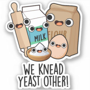 We Knead Yeast Other Funny Baking Puns 