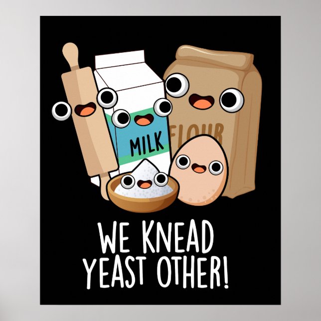 We Knead Yeast Other Funny Baking Puns Dark BG Poster (Front)
