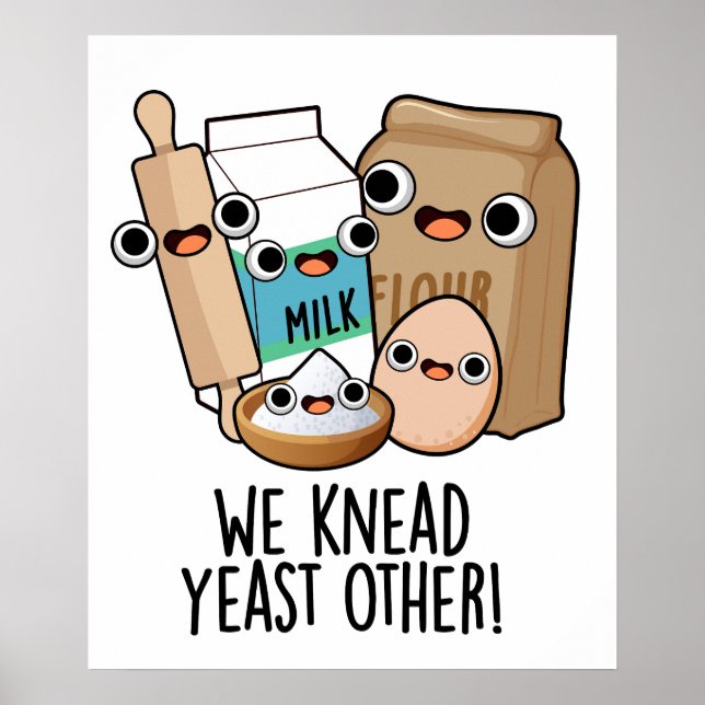 We Knead Yeast Other Funny Baking Puns  Poster (Front)