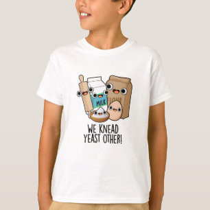 We Knead Yeast Other Funny Baking Puns T-Shirt