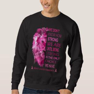 We Know How Strong We Are Until Being Strong Is Th Sweatshirt