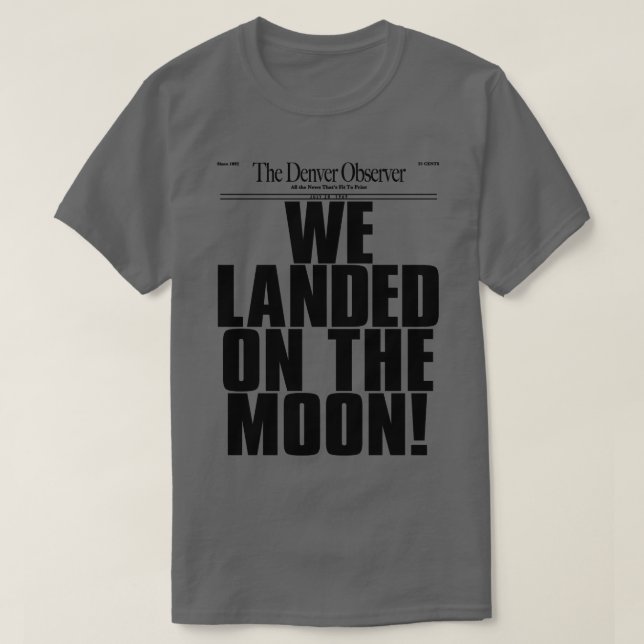 WE LANDED ON THE MOON T-Shirt (Design Front)