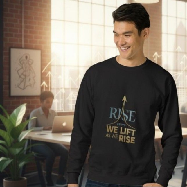 We Lift As We Rise | Motivational Arrow Sweatshirt (Creator Uploaded)