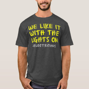 We Like It With The Lights On Funny Fathers Day T-Shirt