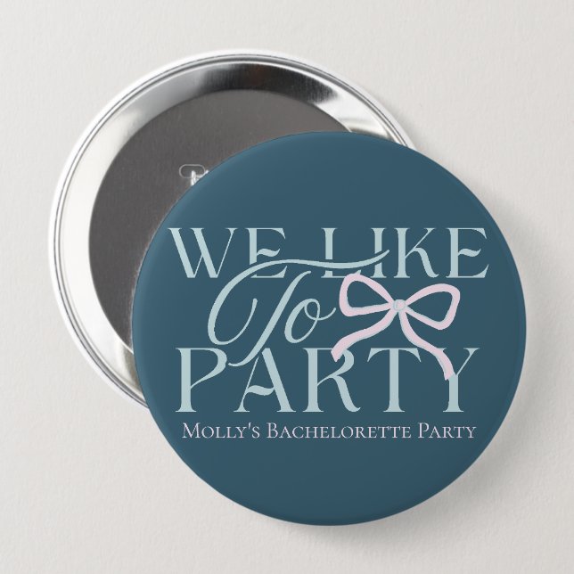 We Like to Party – Custom Bachelorette Design 10 Cm Round Badge (Front & Back)
