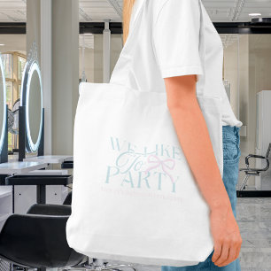 We Like to Party – Custom Bachelorette Design Tote Bag