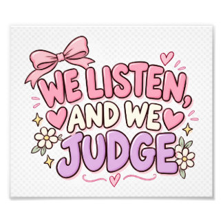 We Listen And We Judge Funny Quote Poster / Wall A