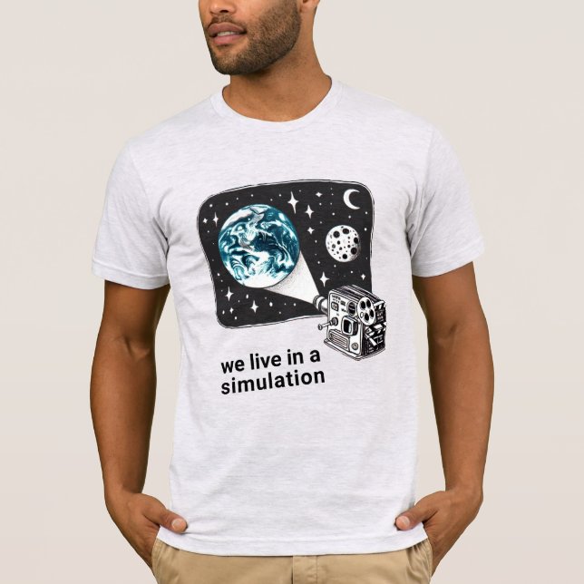 We live in a simulation T-Shirt (Front)