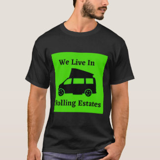 We Live In Rolling Estates - Class B T-Shirt