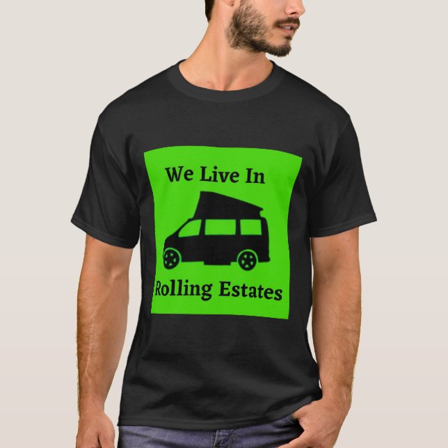 We Live In Rolling Estates - Class B T-Shirt (Front)