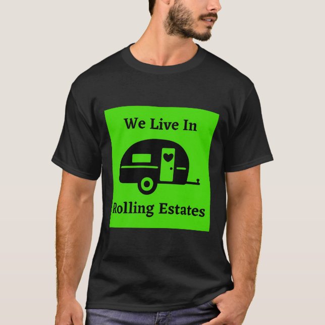 We Live In Rolling Estates - Classic Trailer T-Shirt (Front)