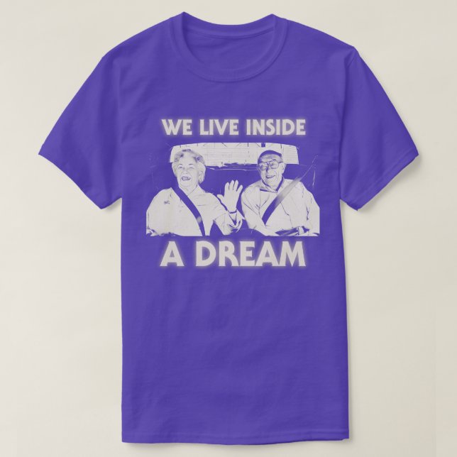 We Live Inside a Dream T-Shirt (Design Front)