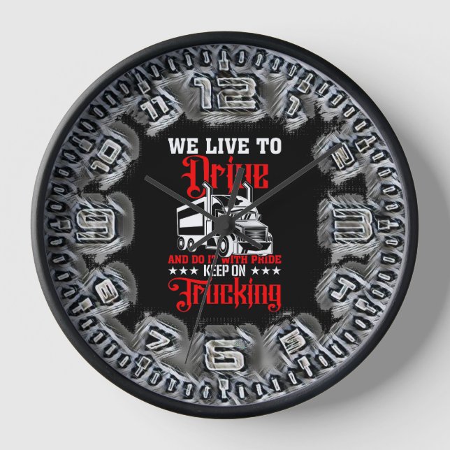 We Live To Drive Keep Trucking Clock (Front)