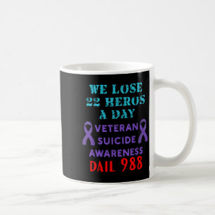 We Lose 22 Heros A Day Veteran Suicide Prevention Coffee Mug