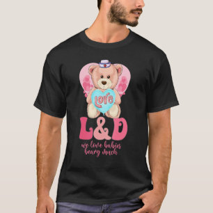 We Love Babies Beary Much Funny Valentines Day L&D T-Shirt