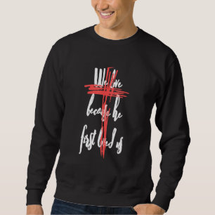 We Love Because He First Loved Us 1 John 419 Bibl Sweatshirt