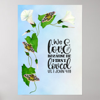 We love because He first loved us 1 John 4:19 Poster