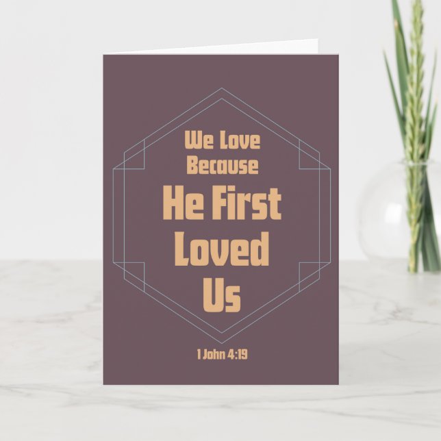 We Love Because He First Loved Us Card (Front)