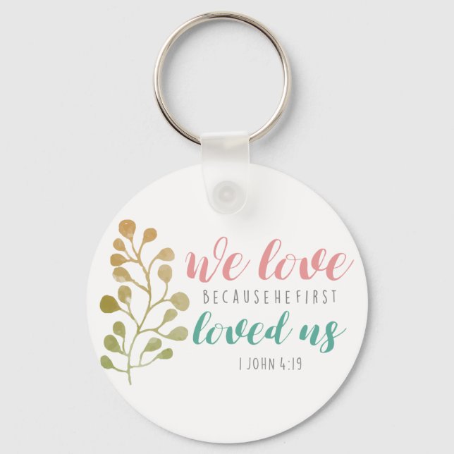 we love because he first loved us key ring (Front)