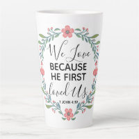 We Love Because He First Loved Us