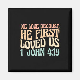We Love Because He First Loved Us Magnet