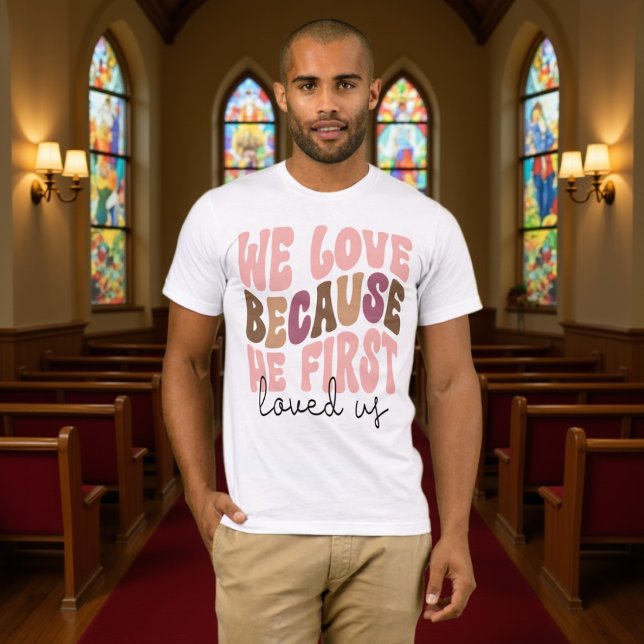 We Love Because He First Loved Us Pastel Tee (Creator Uploaded)