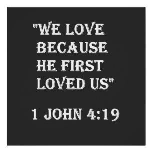 ''We love because He first loved us'' Poster