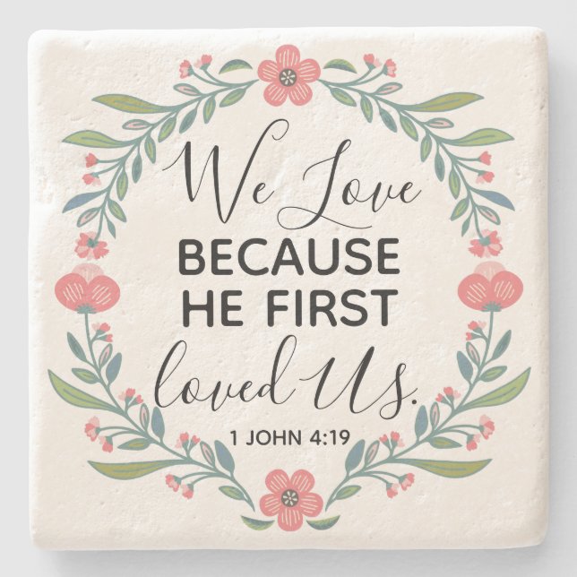 We Love Because He First Loved Us  Stone Coaster (Front)