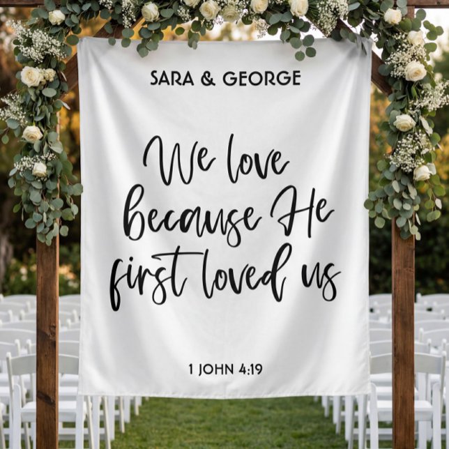 We Love Because He First Loved Us Wedding Signage Tapestry (Creator Uploaded)
