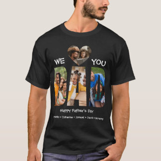 We Love Dad – 4 Photo Collage | Happy Fathers Day T-Shirt