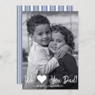 We Love Dad Father's Day Photo card