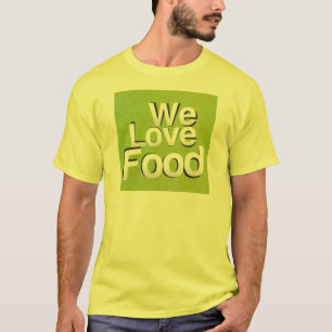 We love food T-Shirt