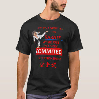 We Love KARATE! ADDICTED! T-Shirt