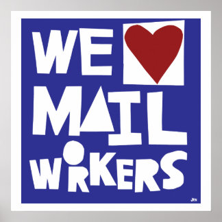 We Love Mail Workers Poster